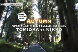 NHK world 骑行日本 从富冈到日光[英语英字]